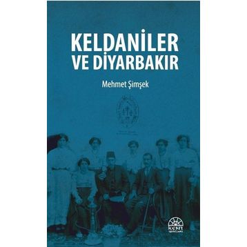 Keldaniler ve Diyarbakır - Mehmet Şimşek