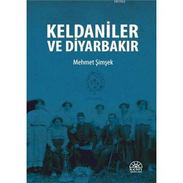 Keldaniler ve Diyarbakır - Mehmet Şimşek