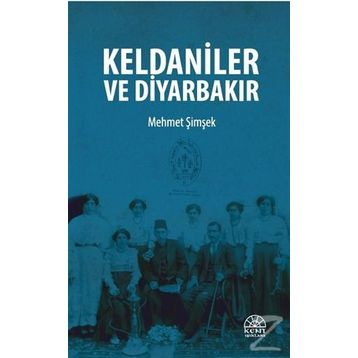Keldaniler ve Diyarbakır - Mehmet Şimşek