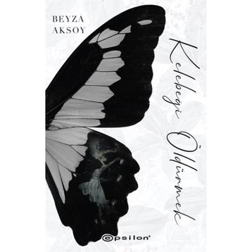 Kelebeği Öldürmek-Beyza Aksoy