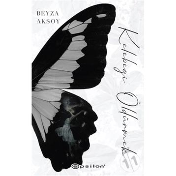 Kelebeği Öldürmek-Beyza Aksoy