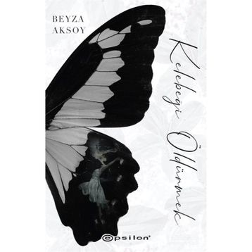 Kelebeği Öldürmek-Beyza Aksoy