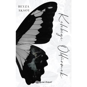 Kelebeği Öldürmek-Beyza Aksoy