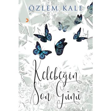 Kelebeğin Son Günü - Özlem Kale