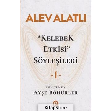 Kelebek Etkisi Söyleşileri 1 - Alev Alatlı