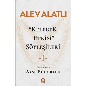 Kelebek Etkisi Söyleşileri 1 - Alev Alatlı
