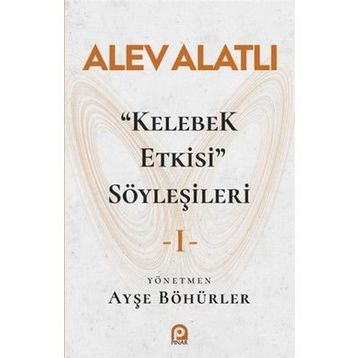 Kelebek Etkisi Söyleşileri 1 - Alev Alatlı