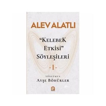 Kelebek Etkisi Söyleşileri 1 - Alev Alatlı