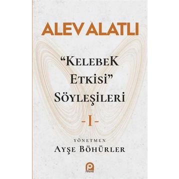 Kelebek Etkisi Söyleşileri 1 - Alev Alatlı
