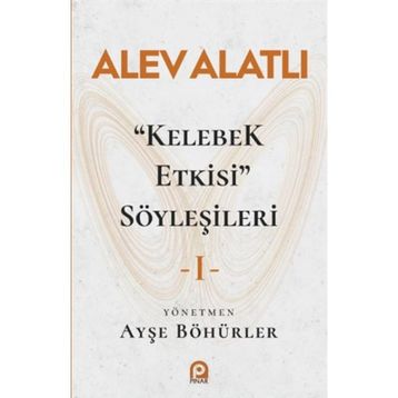 Kelebek Etkisi Söyleşileri 1 - Alev Alatlı