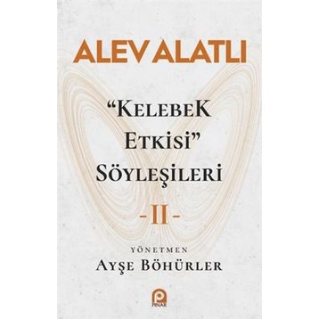 Kelebek Etkisi Söyleşileri 2 - Alev Alatlı