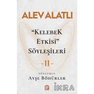 Kelebek Etkisi Söyleşileri 2 - Alev Alatlı