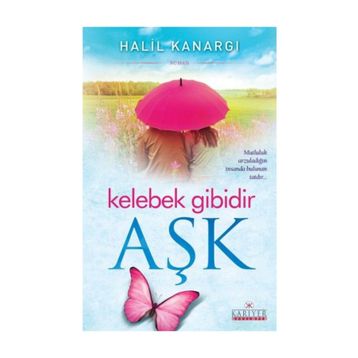 Kelebek Gibidir Aşk - Halil Kanargı