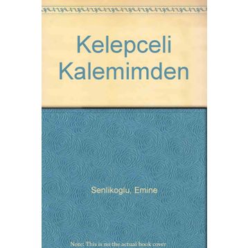 KELEPÇELİ KALEMIMDEN - EMINE ŞENLİKOĞLU