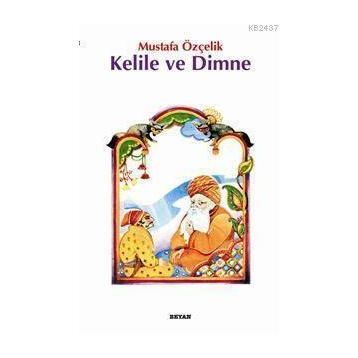 Kelile ve Dimne - Mustafa Özçelik