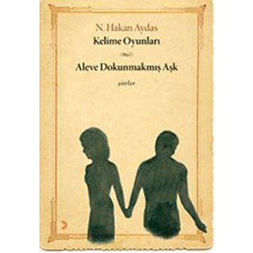 KELIME OYUNLARI - ALEVE DOKUNMAKMIŞ AŞK - N. HAKAN AYDAS