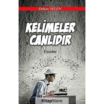 Kelimeler Canlıdır - Orhan Selen