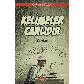 Kelimeler Canlıdır - Orhan Selen