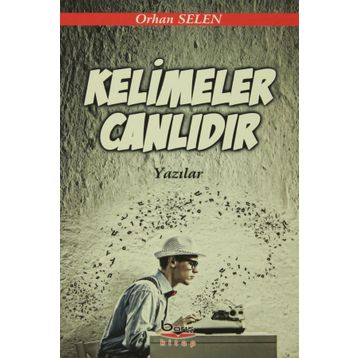 Kelimeler Canlıdır - Orhan Selen