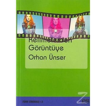 KELIMELERDEN GÖRÜNTÜYE - ORHAN ÜNSER