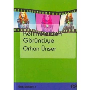 KELIMELERDEN GÖRÜNTÜYE - ORHAN ÜNSER