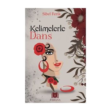 Kelimelerle Dans Sibel Ferik