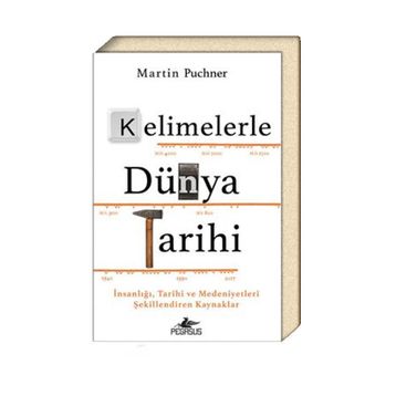 Kelimelerle Dünya Tarihi İnsanlığı Tarihi ve Medeniyetleri Şekillendiren Kaynaklar