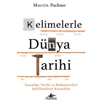 Kelimelerle Dünya Tarihi İnsanlığı Tarihi ve Medeniyetleri Şekillendiren Kaynaklar