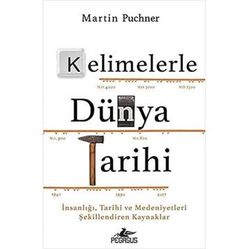 Kelimelerle Dünya Tarihi İnsanlığı Tarihi ve Medeniyetleri Şekillendiren Kaynaklar