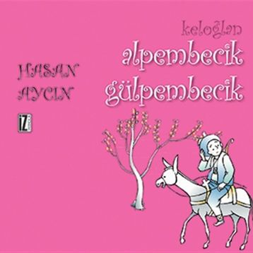Keloğlan Alpembecik Gülpembecik - Hasan Aycın