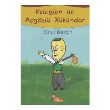 KELOĞLAN ILE AÇGÖZLÜ HÜKÜMDAR - ONUR BERÇİN
