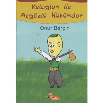 KELOĞLAN ILE AÇGÖZLÜ HÜKÜMDAR - ONUR BERÇİN