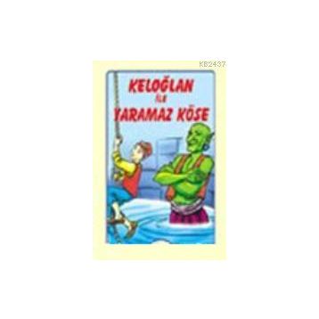KELOĞLAN İLE YARAMAZ KÖSE - GENEL