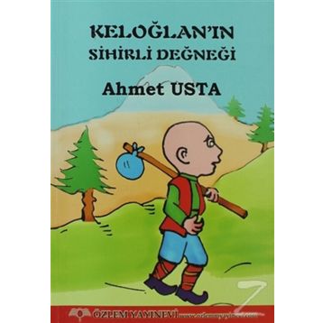 KELOĞLAN'NIN SIHIRLI DEĞNEĞI - AHMET USTA