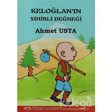KELOĞLAN'NIN SIHIRLI DEĞNEĞI - AHMET USTA