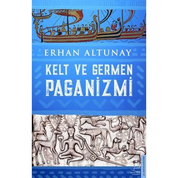 Kelt ve Germen Paganizmi - Erhan Altunay