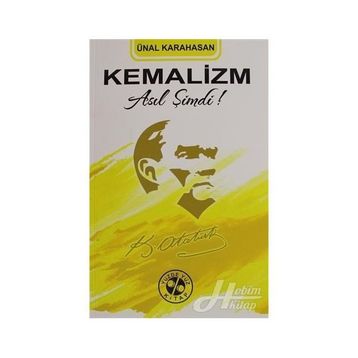 Kemalizm Asıl Şimdi! - Ünal Karahasan