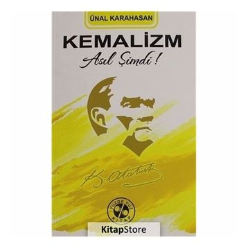 Kemalizm Asıl Şimdi! - Ünal Karahasan