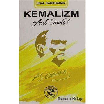 Kemalizm Asıl Şimdi! - Ünal Karahasan