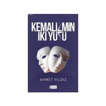 Kemalizmin İki Yüzü Ahmet Yıldız
