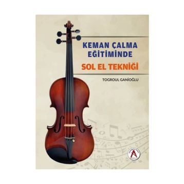 Keman Çalma Eğitiminde Sol El Tekniği - Togroul Ganioğlu