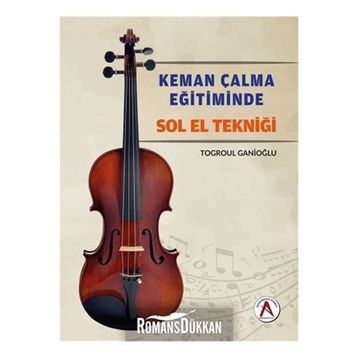 Keman Çalma Eğitiminde Sol El Tekniği - Togroul Ganioğlu