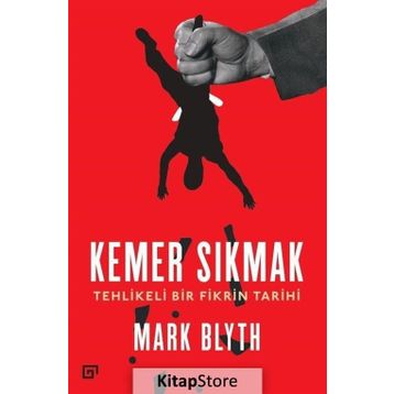 Kemer Sıkmak-Tehlikeli Bir Fikrin Tarihi - Mark Blyth