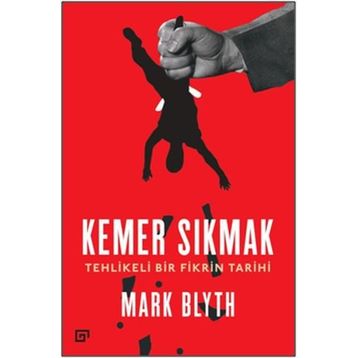 Kemer Sıkmak-Tehlikeli Bir Fikrin Tarihi - Mark Blyth
