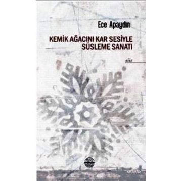 Kemik Ağacını Kar Sesiyle Süsleme Sanatı - Ece Apaydın