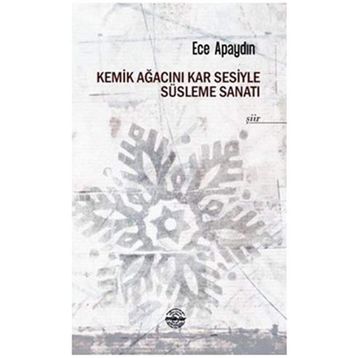 Kemik Ağacını Kar Sesiyle Süsleme Sanatı - Ece Apaydın
