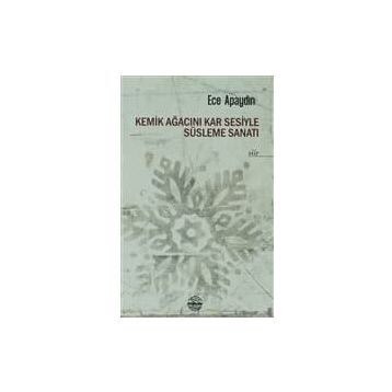 Kemik Ağacını Kar Sesiyle Süsleme Sanatı - Ece Apaydın