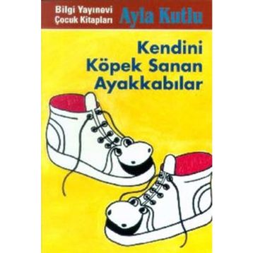 KENDENI KÖPEK SANAN AYAKKABILAR - AYLA KUTLU