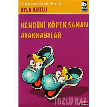 KENDENI KÖPEK SANAN AYAKKABILAR - AYLA KUTLU