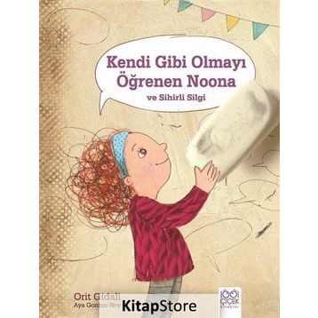 Kendi Gibi Olmayı Öğrenen Noona Ve Sihirli Silgi - Orit Gidali - 1001 Çiçek Yayınları